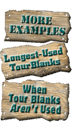 3 signs: More Examples, When tour blanks Aren't used, Longest=used tour blanks